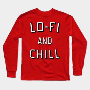 Lo-Fi And Chill Long Sleeve T-Shirt